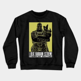 I BEAT RAUBAHN EXTREME Crewneck Sweatshirt